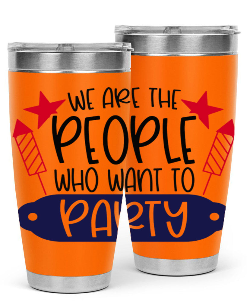 We Are The People Who Want To Party Style 185#- Fourt Of July- Tumbler