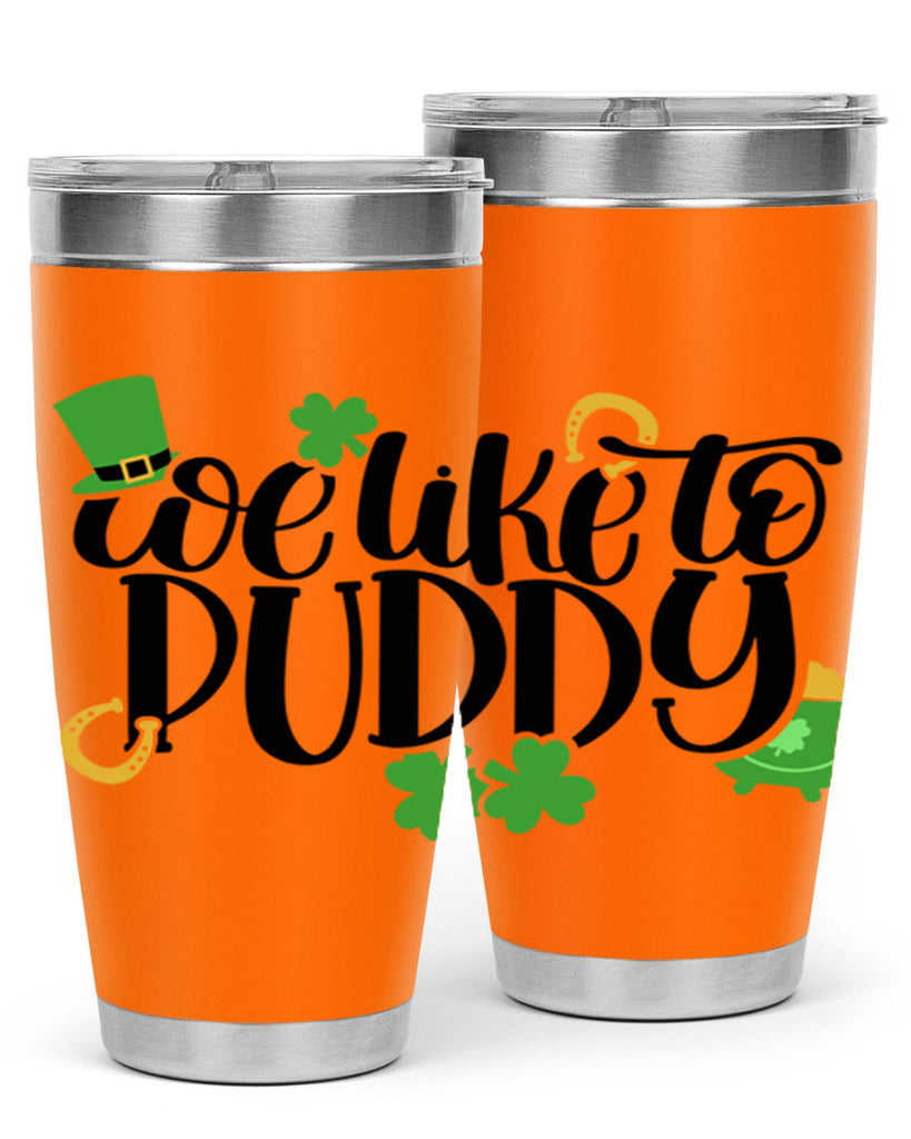 We Like To Puddy Style 17#- St Patricks Day- Tumbler