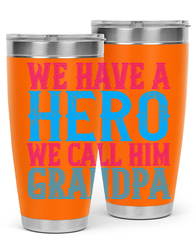 We have a hero we call him grandpa 62#- grandpa - papa- Tumbler