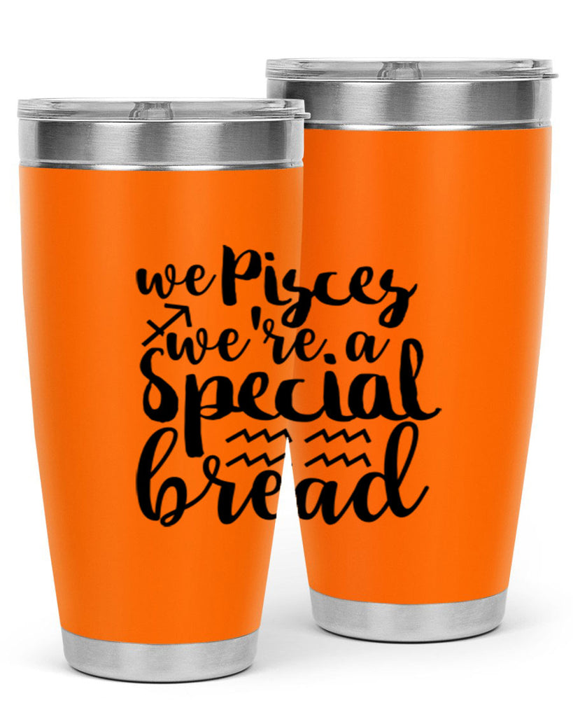 We pisces Were A Special Bread 557#- zodiac- Tumbler