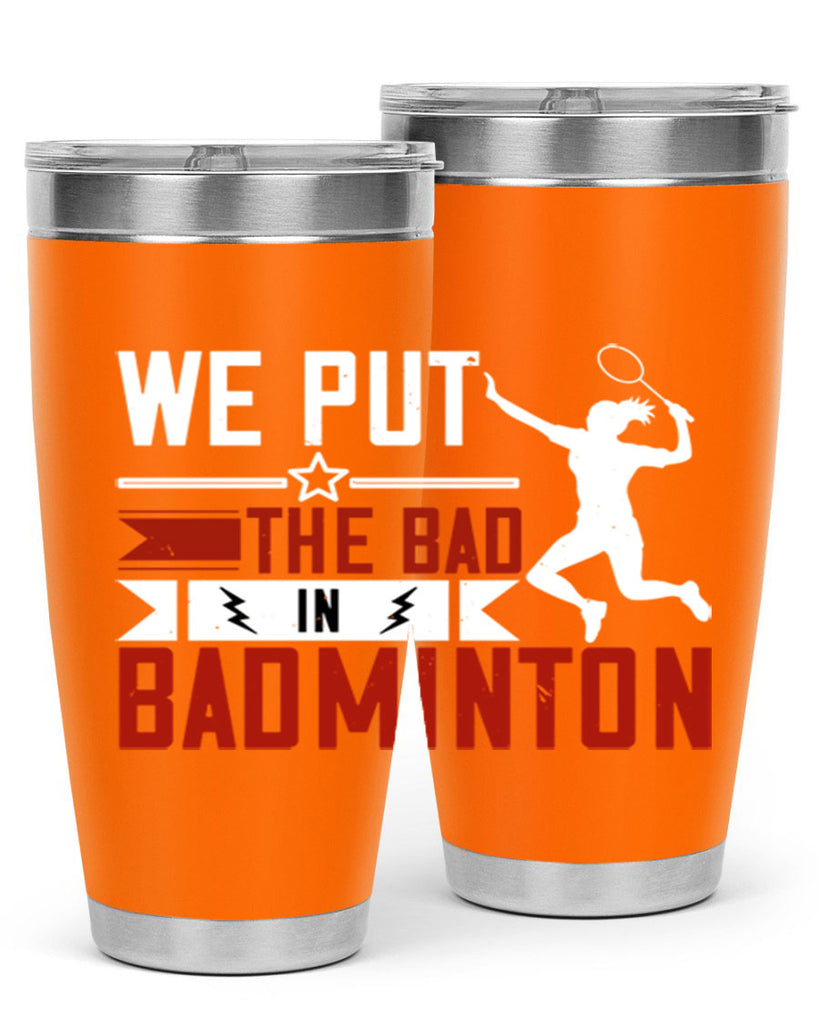 We put the Bad in Badminton 1772#- badminton- Tumbler