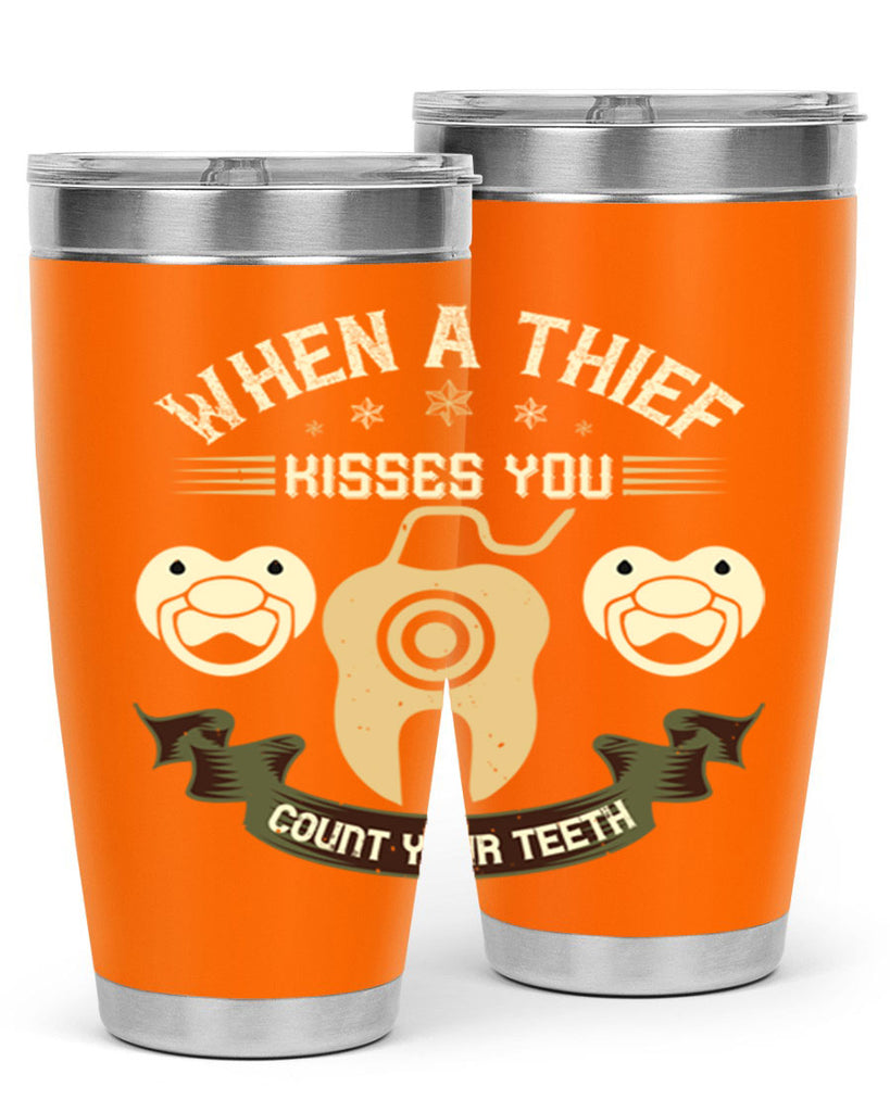 When a thif kisses you count your teeth Style 8#- dentist- tumbler