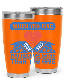 When you give yourself you receive more than you give Style 8#- volunteer- Tumbler
