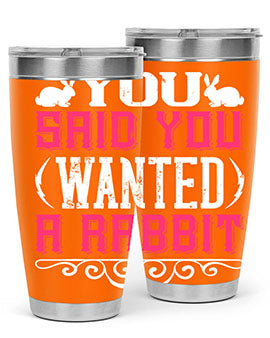 You Said You Wanted A Rabbit Style 5#- dog- Tumbler