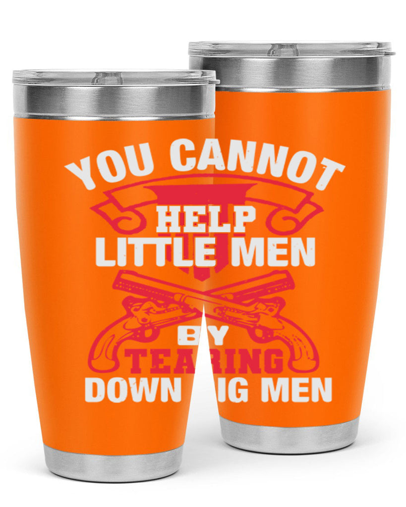 You cannot help little men by tearing down big men Style 59#- Fourt Of July- Tumbler