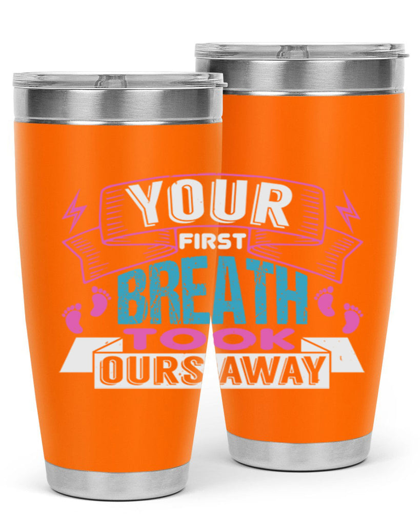 Your first breath took ours away Style 159#- baby- tumbler