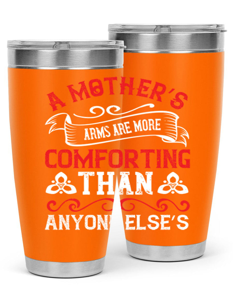a mother’s arms are more comforting than anyone else’s 233#- mom- Tumbler