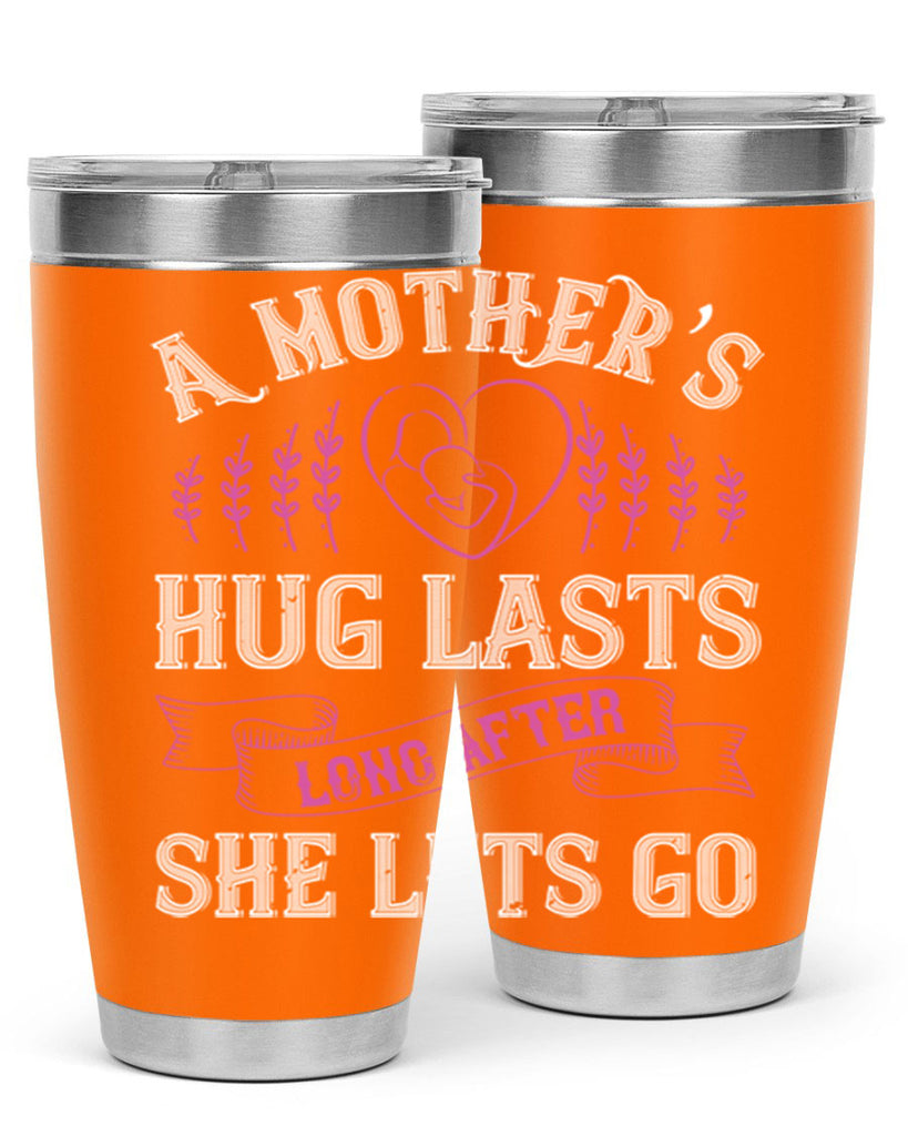 a mother’s hug lasts long after she lets go 231#- mom- Tumbler