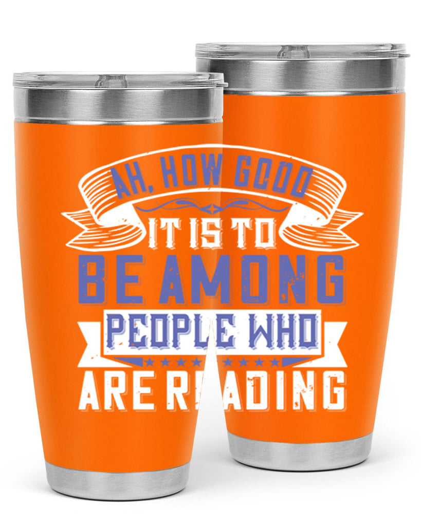 ah how good it is to be among people who are reading 77#- reading- Tumbler