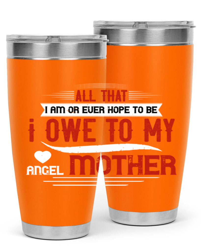 all that i am or ever hope to be 223#- mom- Tumbler