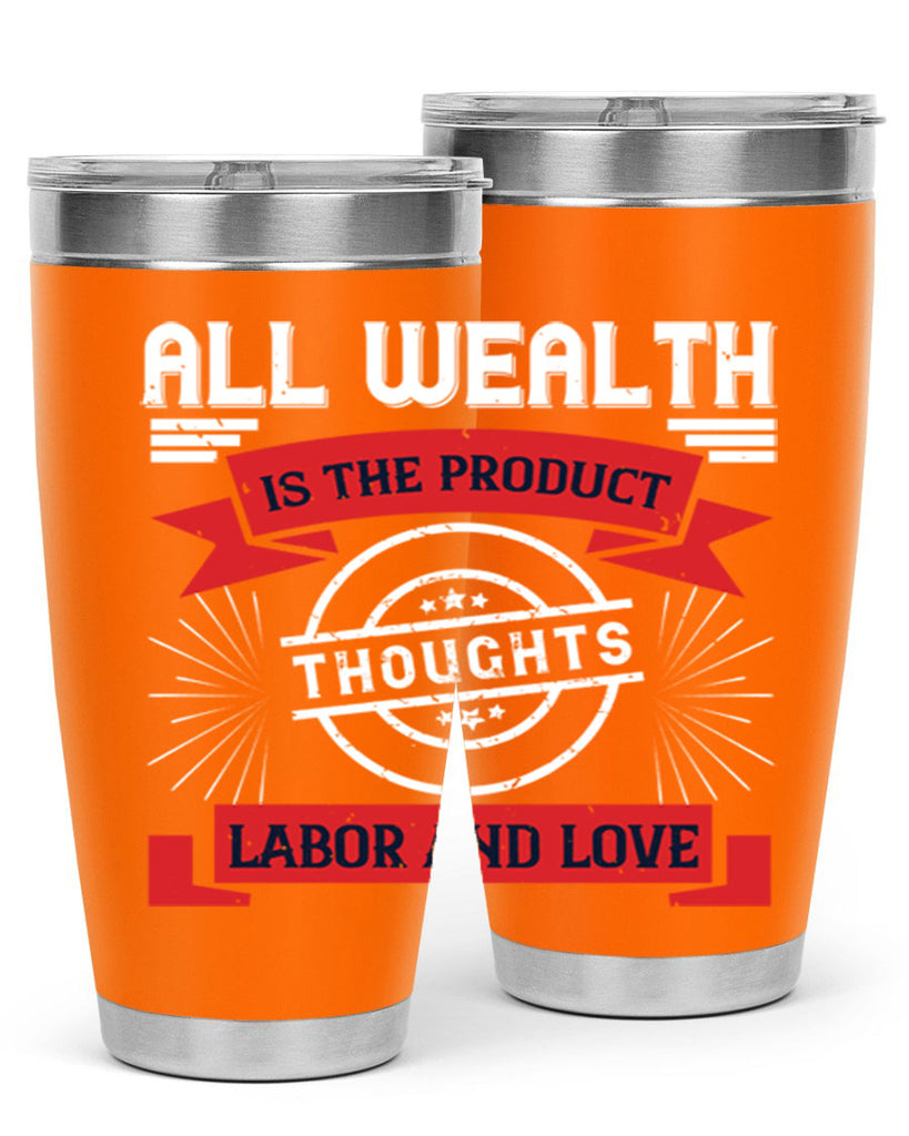 all wealth is the product of thoughts labor and love 45#- labor day- Tumbler