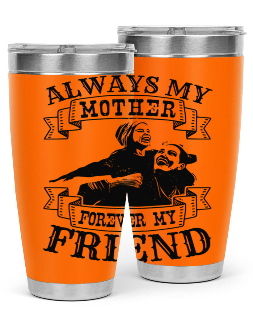 always my mother forever my friend 7#- mothers day- Tumbler