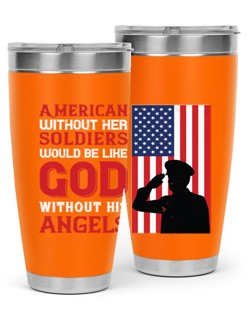 american without her soldiers would be like god without his angels 80#- Veterns Day- Tumbler