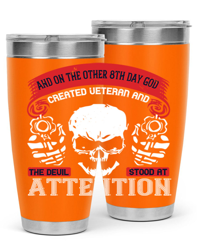 and on the other th day god created veteran and the devil stood at attention 74#- Veterns Day- Tumbler