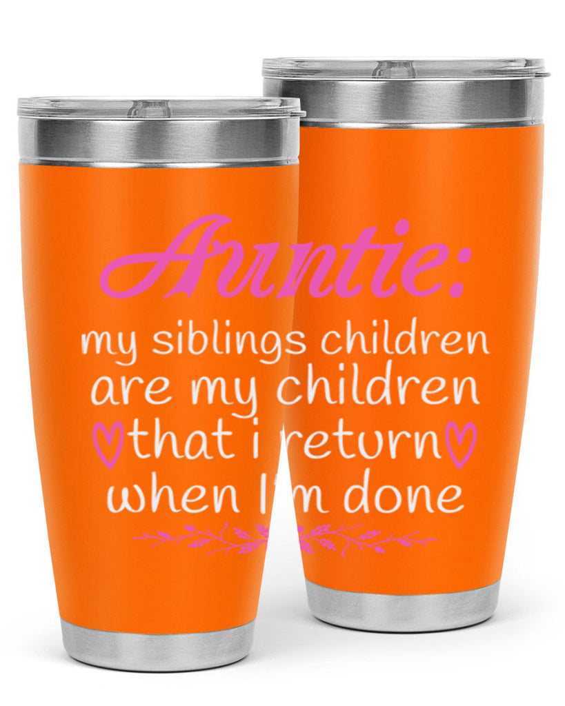 auntie my siblings children are my children that i return when I’m done Style 68#- aunt- Tumbler