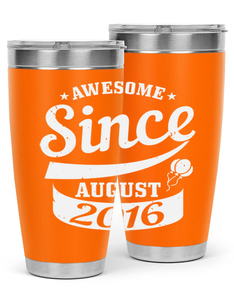 awesome since august Style 11#- birthday- tumbler
