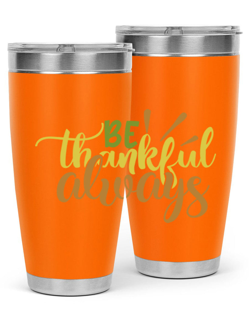 be thankful always 64#- thanksgiving- Tumbler
