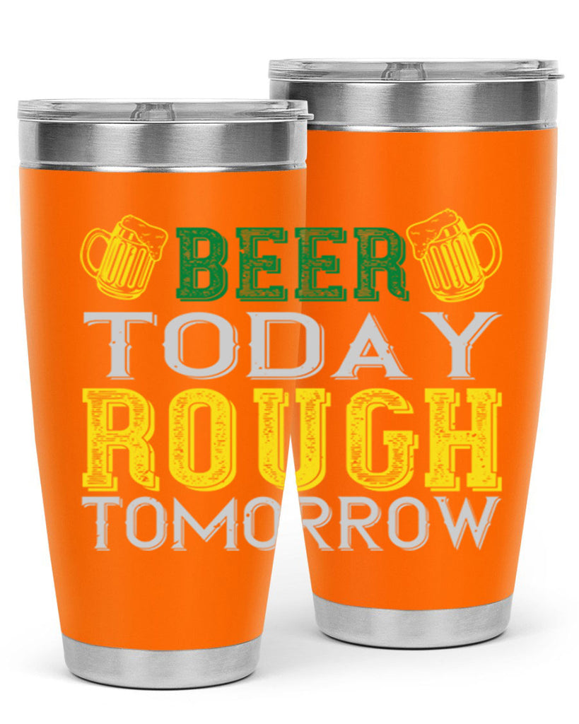 beer today rough tomorrow Style 142#- St Patricks Day- Tumbler