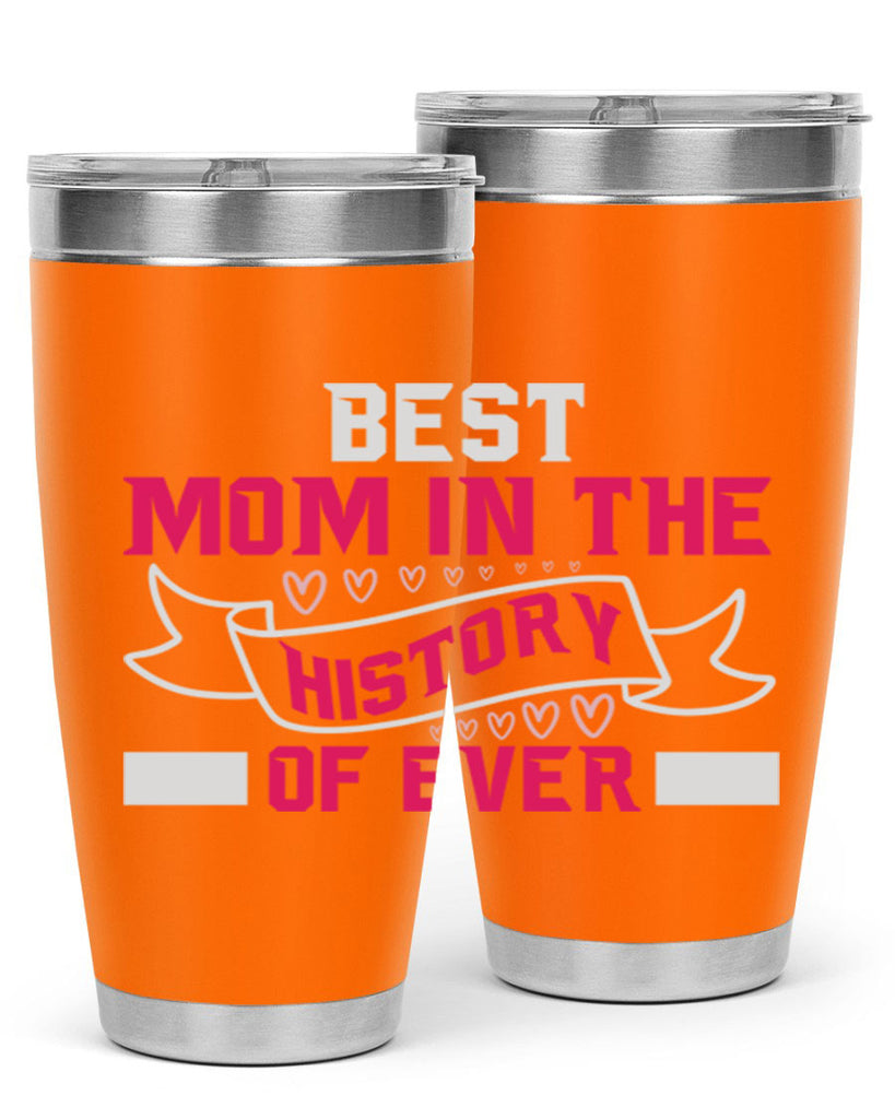 best mom in the history of ever 204#- mom- Tumbler