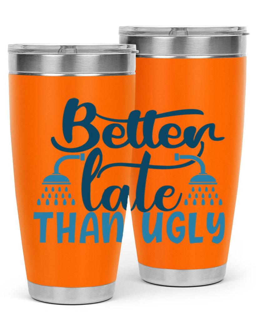 better late than ugly 88#- bathroom- Tumbler