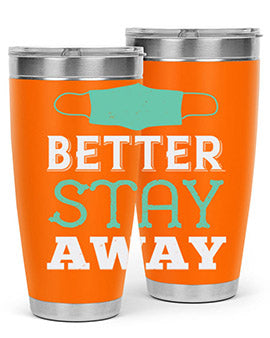 better stay away Style 37#- corona virus- Tumbler