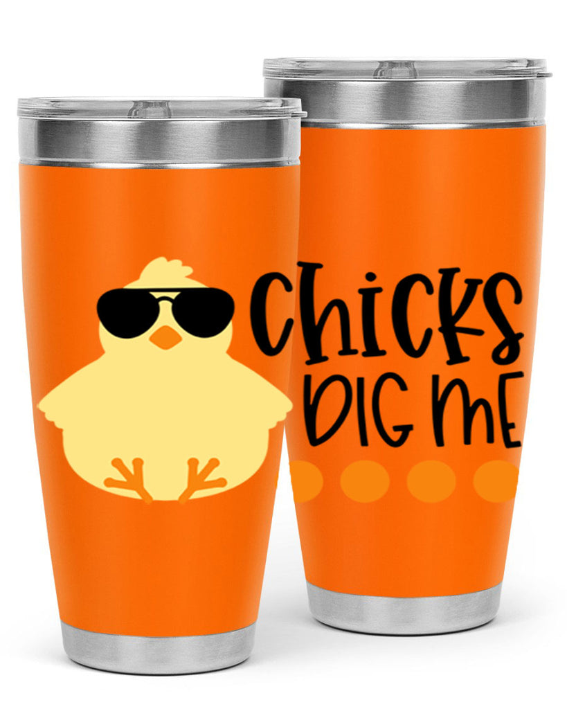 chicks dig me 65#- easter- Tumbler