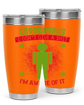 coronavirus i dont give a shit im aware of it Style 3#- corona virus- Tumbler