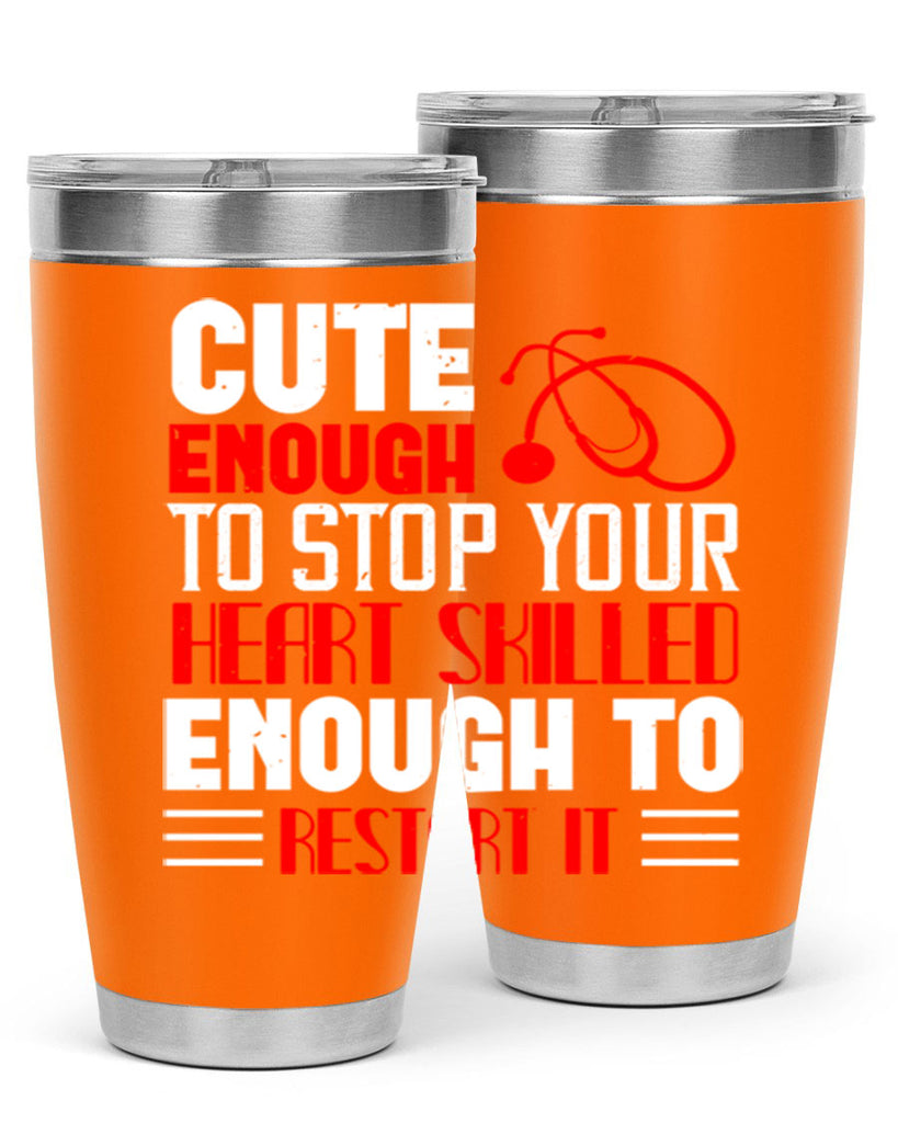 cute enough to stop your Style 236#- nurse- tumbler