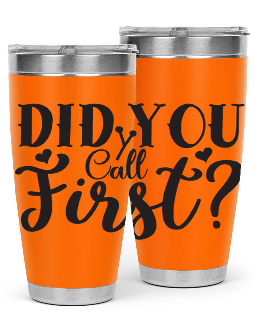 did you call first 76#- home- Tumbler