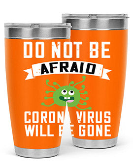 do not be afraid corona virus will be gone Style 56#- corona virus- Tumbler