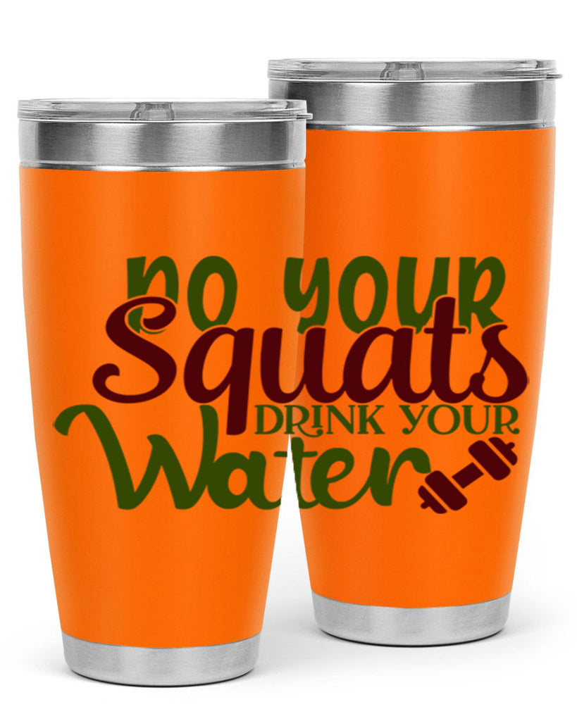 do your squats drink your water 49#- gym- Tumbler