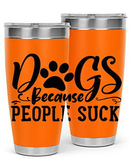 dogs because people suck Style 91#- dog- Tumbler