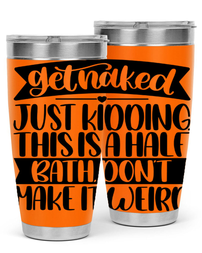 get naked just kidding this is a half bath dont 38#- bathroom- Tumbler