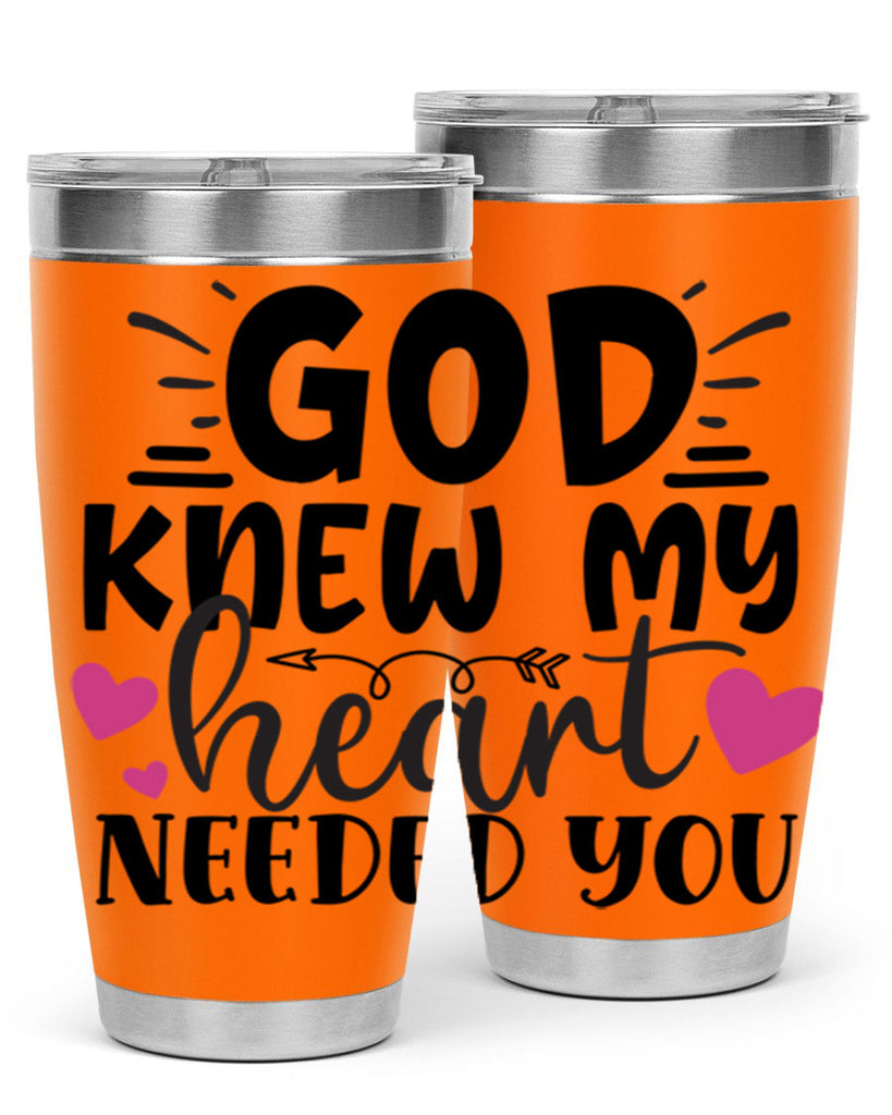 god knew my heart needed you Style 264#- baby- tumbler