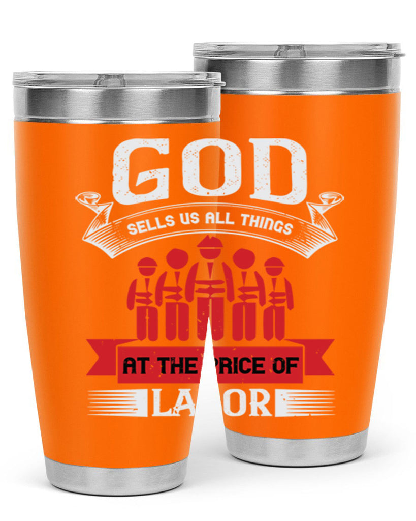 god sells us all things at the price of labor 40#- labor day- Tumbler