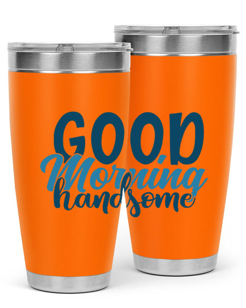 good morning handsome 75#- bathroom- Tumbler