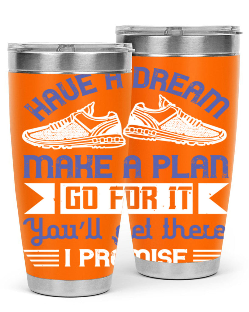 have a dream make a plan go for it you’ll get there i promise 43#- running- Tumbler