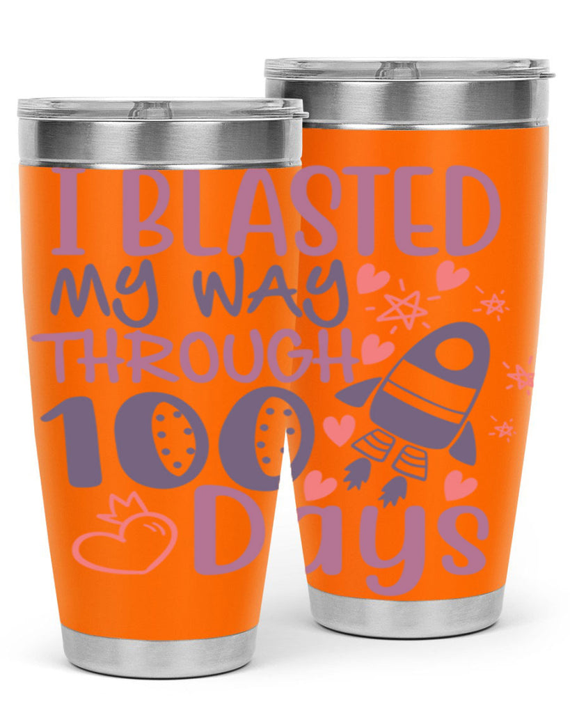 i blassted my way through 100 days 11#- 100 days of school- Tumbler