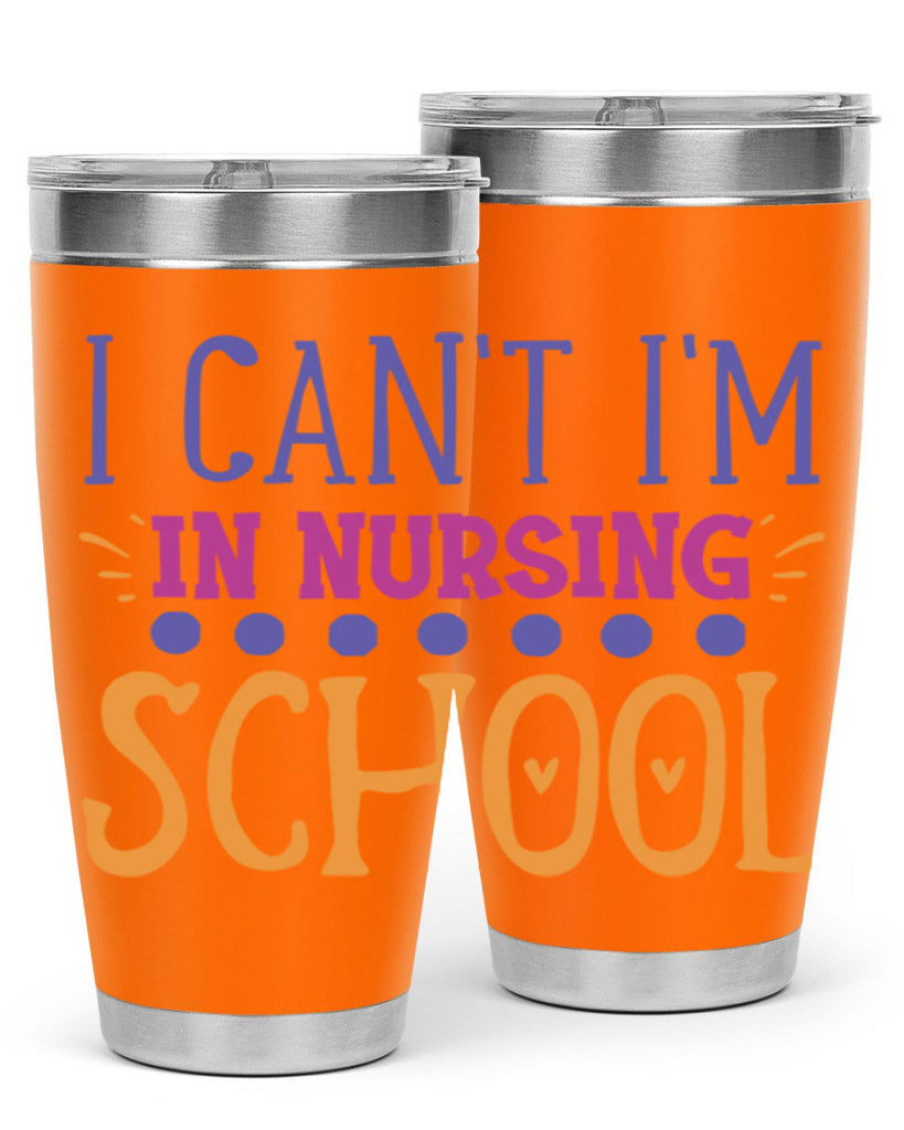 i cant im in nursing school Style 381#- nurse- tumbler