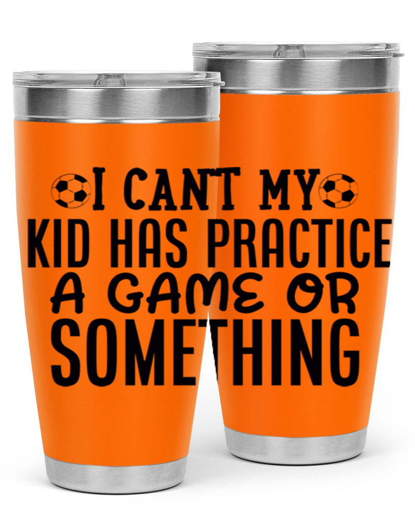 i cant my kid has practice a game or something 2283#- softball- Tumbler