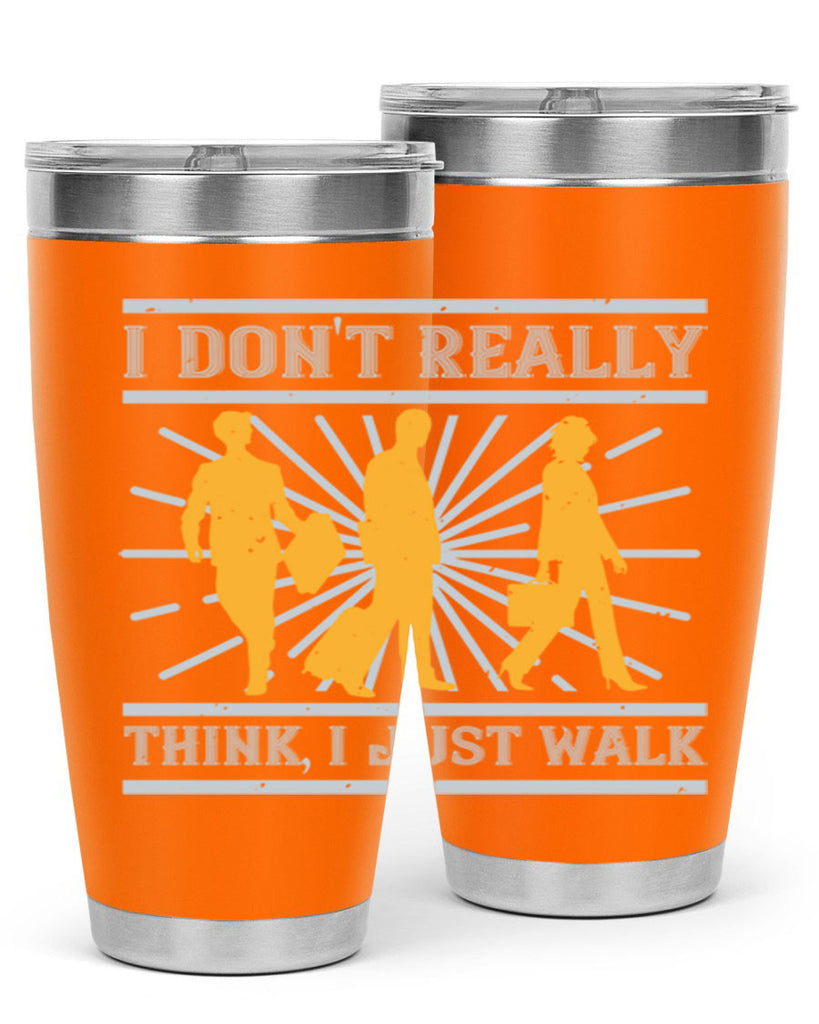i dont really think i just walk 79#- walking- Tumbler