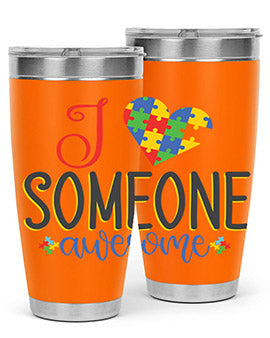 i someone awesome Style 25#- autism- Tumbler