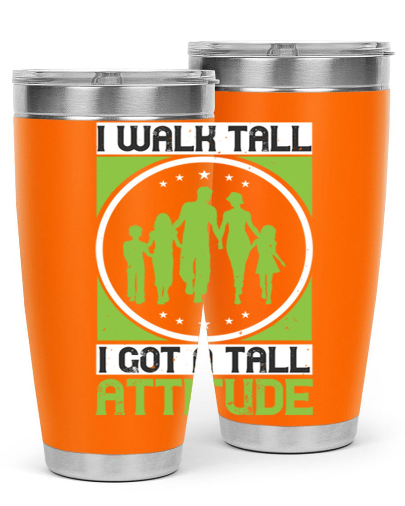i walk tall i got a tall attitude 57#- walking- Tumbler
