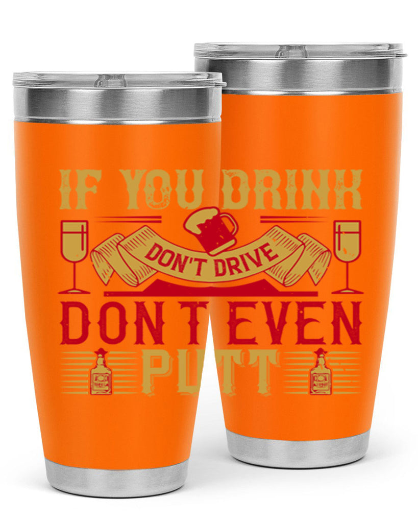 if you drink dont drive dont even putt 37#- drinking- Tumbler