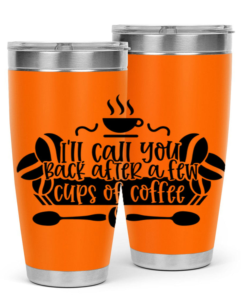 ill call you back after a few cups of coffee 98#- coffee- Tumbler