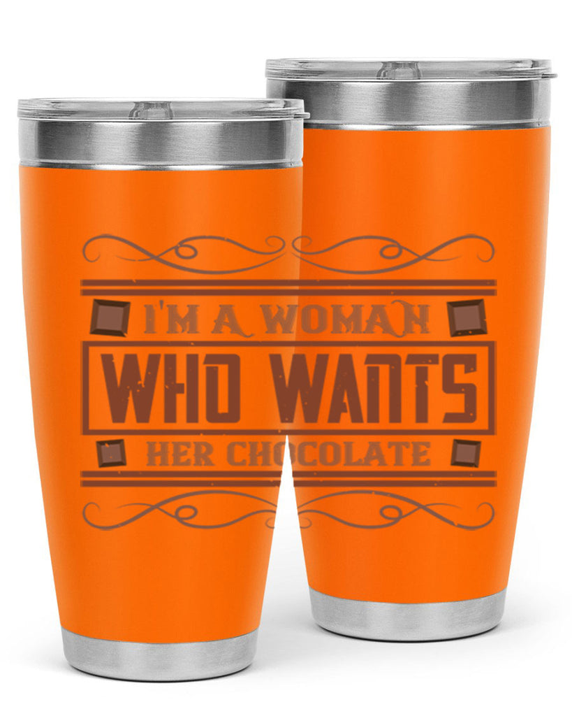 im a woman who wants her chocolate 32#- chocolate- Tumbler