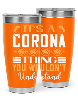 it’s a corona thing you wouldn’t understand Style 29#- corona virus- Tumbler