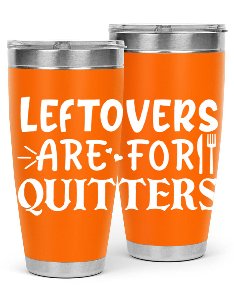 leftovers are for quitters 27#- kitchen- Tumbler
