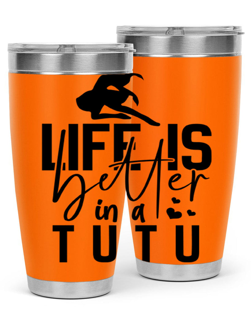 life is better in a tutu 59#- ballet- Tumbler
