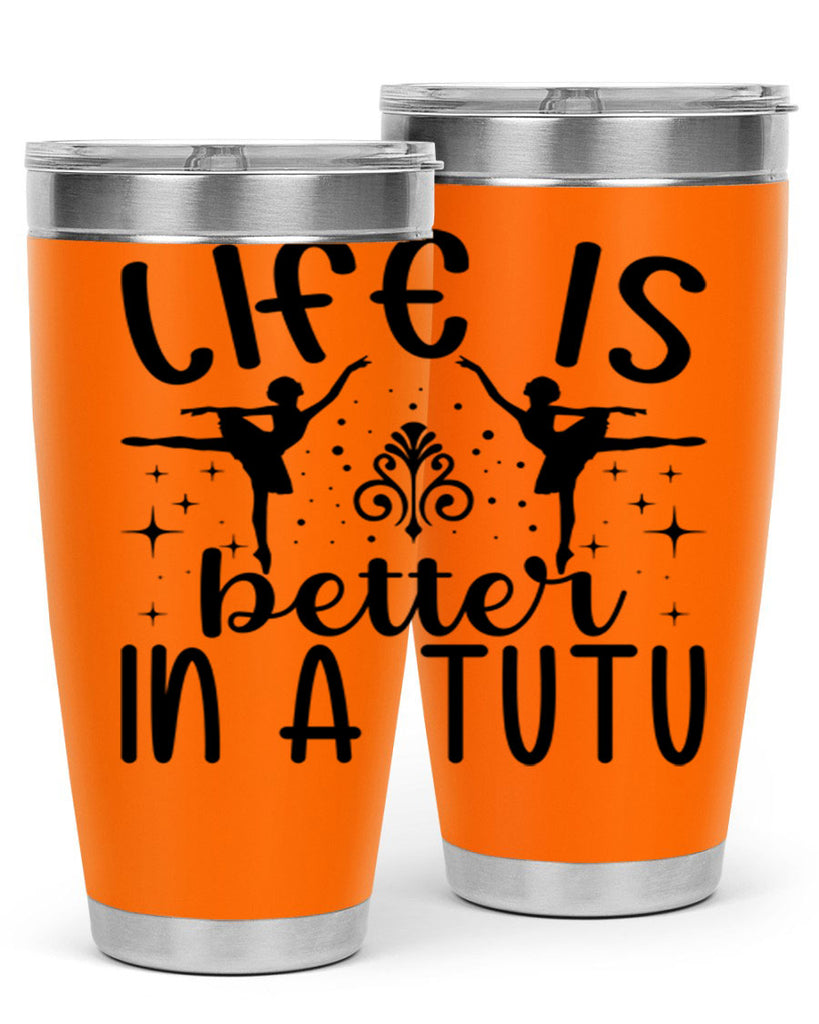 life is better in a tutu61#- ballet- Tumbler